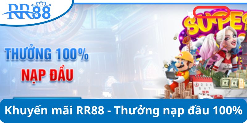 Khuyến mãi RR88 nạp đầu tới 100% giá trị