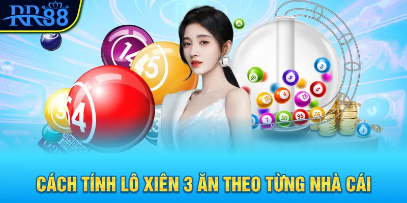 cach-tinh-lo-xien-3-an-theo-tung-nha-cai