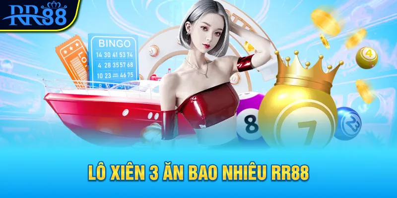 lo-xien-3-an-bao-nhieu-rr88